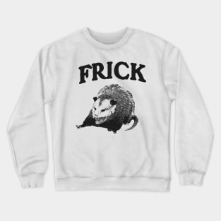 Frick Possum Opossum Crewneck Sweatshirt